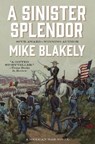 A Sinister Splendor - BLAKELY,  Mike - 9780765328380