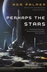 Perhaps the Stars - Ada Palmer - 9780765378071