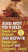 And Not to Yield / Bowie - EICKHOFF,  Randy Lee ; Lewis, Leonard C. - 9780765383631