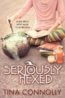 Seriously Hexed - Tina Connolly - 9780765383785