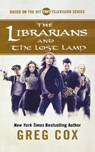 The Librarians and the Lost Lamp - Greg Cox - 9780765384089