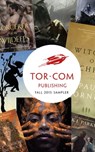Tor.com Publishing Fall 2015 Sampler - Kai Ashante Wilson ; Paul Cornell ; Alter S. Reiss ; Nnedi Okorafor ; K. J. Parker ; Angela Slatter ; Matt Wallace ; Daniel Polansky ; Sylvia Spruck Wrigley ; Michael R. Underwood - 9780765387332