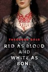 Red as Blood and White as Bone - Theodora Goss - 9780765389428