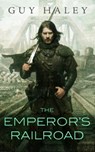 The Emperor's Railroad - Guy Haley - 9780765389848