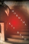 Mormama - Kit Reed - 9780765390462