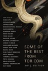Some of the Best from Tor.com: 2015 - Nino Cipri ; Seth Dickinson ; Jeffrey Ford ; Yoon Ha Lee ; Maria Dahvana Headley ; David Herter ; Kameron Hurley ; Noah Keller ; David D. Levine ; Michael Livingston ; Usman T. Malik ; Haralambi Markov ; Daniel José Older ; Malka Older ; Kim Stanley Robin - 9780765391322