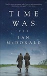 Time Was - Ian McDonald - 9780765391452