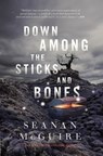 Down Among The Sticks And Bones - Seanan McGuire - 9780765392039