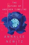 The Future of Another Timeline - Annalee Newitz - 9780765392107