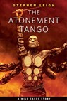 The Atonement Tango - Stephen Leigh - 9780765392459