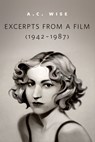 Excerpts from a Film (1942-1987) - A.C. Wise - 9780765395689