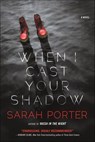 When I Cast Your Shadow - Sarah Porter - 9780765397560