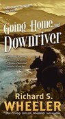 Going Home and Downriver - Richard S. Wheeler - 9780765399120