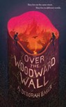 Over the Woodward Wall - A. Deborah Baker - 9780765399267