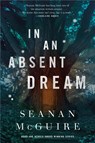 In An Absent Dream - Seanan McGuire - 9780765399298