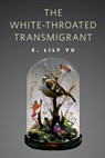 The White-Throated Transmigrant - E. Lily Yu - 9780765399656