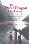 The River Dragon Has Come! - Dai Qing ; John G. Thibodeau ; Michael R Williams ; Qing Dai ; Ming Yi ; Audrey Ronning Topping - 9780765602053