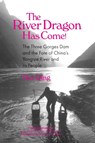 The River Dragon Has Come! - Dai Qing ; John G. Thibodeau ; Michael R Williams ; Qing Dai ; Ming Yi ; Audrey Ronning Topping - 9780765602060