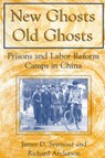 New Ghosts, Old Ghosts: Prisons and Labor Reform Camps in China - James D. Seymour ; Michael R Anderson - 9780765605108