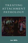 Treating Attachment Pathology - Jon Mills - 9780765701329