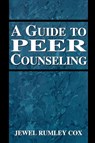 A Guide to Peer Counseling - Jewel Rumley Cox - 9780765701534