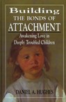 Building the Bonds of Attachment - Daniel A. Hughes - 9780765701688