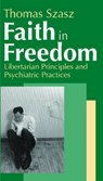 Faith in Freedom - Thomas Szasz - 9780765802446