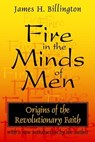 Fire in the Minds of Men - James Billington - 9780765804716
