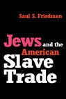 Jews and the American Slave Trade - Saul Friedman - 9780765806604