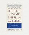 If Life Is a Game, These Are the Rules: Ten Rules for Being Human as Introduced in Chicken Soup for the Soul - Cherie Carter-Scott - 9780767902380