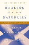 Healing Joint Pain Naturally - Ellen Hodgson Brown - 9780767905619