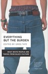 Everything But the Burden - Greg Tate - 9780767911269