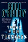 Those Who Trespass - Bill O'Reilly - 9780767913812