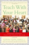 Teach with Your Heart - Erin Gruwell - 9780767915847