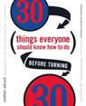30 Things Everyone Should Know How to Do Before Turning 30 - Siobhan Adcock - 9780767916431