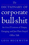 The Dictionary of Corporate Bullshit - Lois Beckwith - 9780767923996