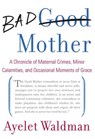 Bad Mother - Ayelet Waldman - 9780767932165