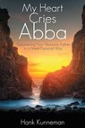 My Heart Cries Abba - KUNNEMAN,  Hank - 9780768403558