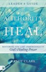 Authority To Heal Leader's Guide - Randy Clark - 9780768408928