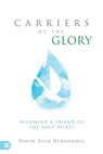 CARRIERS OF THE GLORY - David Diga Hernandez - 9780768410211