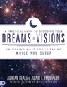 A Practical Guide to Decoding Your Dreams and Visions - Adam Thompson ; Adrian Beale - 9780768412307