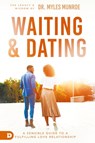 Waiting and Dating - Dr Myles Munroe - 9780768413496