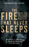 The Fire that Never Sleeps - Author Michael Brown ; John Kilpatrick ; Larry Sparks - 9780768413540