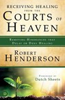 Receiving Healing From The Courts of Heaven - Robert Henderson - 9780768417548