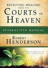 Receiving Healing from the Courts of Heaven Interactive Manual - HENDERSON,  Robert - 9780768417593