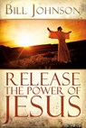 Release the Power of Jesus - Bill Johnson - 9780768427127