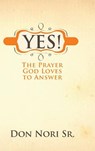 Yes! The Prayer God Loves to Answer - Don Nori - 9780768434019