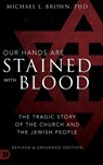 Our Hands are Stained with Blood Revised and Expanded - Michael L Brown - 9780768451146