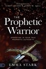 The Prophetic Warrior - Emma Stark - 9780768451719