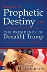 Praying for the Prophetic Destiny of the United States - Robert Henderson - 9780768453614
